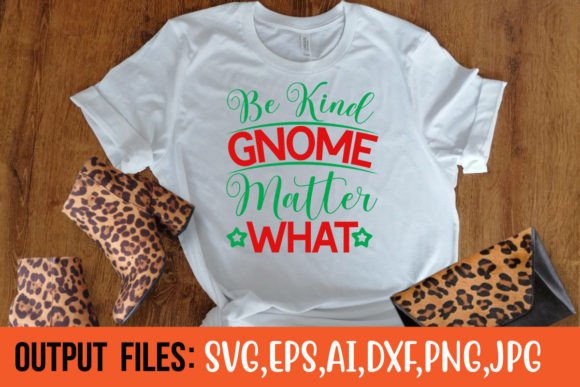 BE KIND GNOME MATTER WHAT Graphics and Crafts