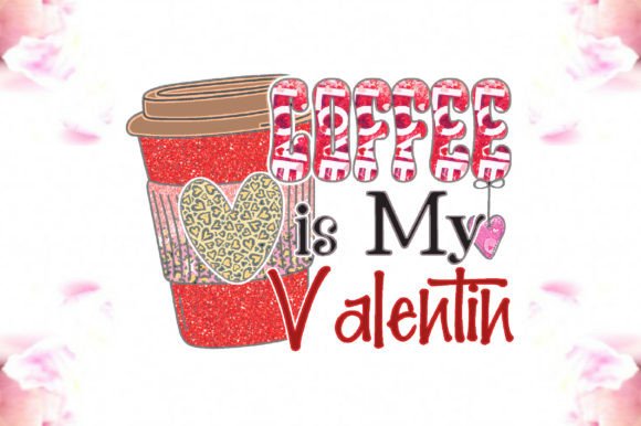 Coffee is My Valentine PNG Graphics and Crafts Review