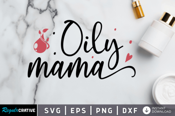 FREE Oily Mama Svg Design: A Designer’s Take on Graphics and Crafts
