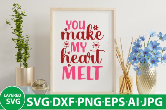 You Make My Heart Melt Graphics for Crafts and Branding